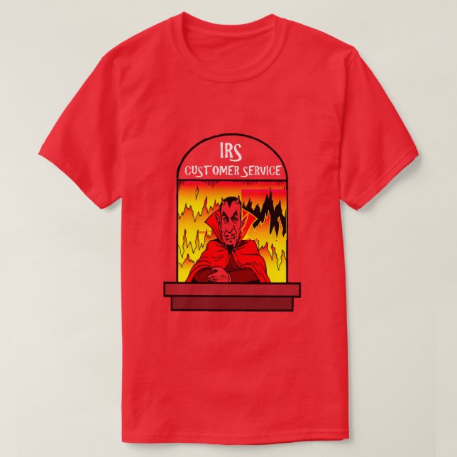 Funny Shirt IRS Customer Service Taxpayer Hell (Design Front)