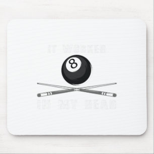 Funny Shirt It Worked In My Head Pool Billiards Gi Mouse Pad