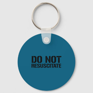 Funny Shirt Not Resuscitate Medical Mortuary Dnr Keychain