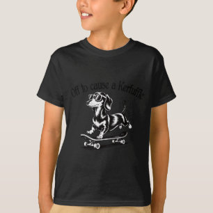 Funny Shirt Off Cause Kerfuffle Dachshund Skater