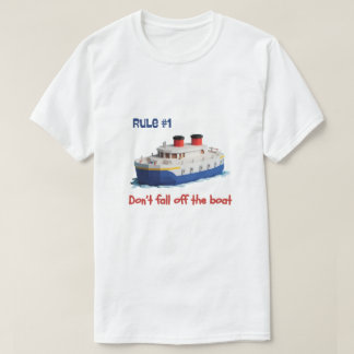 Funny Shirt - Rule #1 Don’t Fall Off the Boat