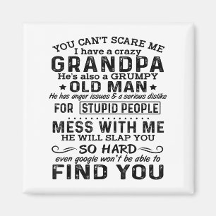 Funny Shirt You Can't E Me I Have A Crazy Grandpa Magnet
