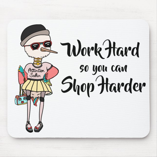 Funny Shopaholic Work Hard So You Can Shop Harder Mouse Pad (Front)