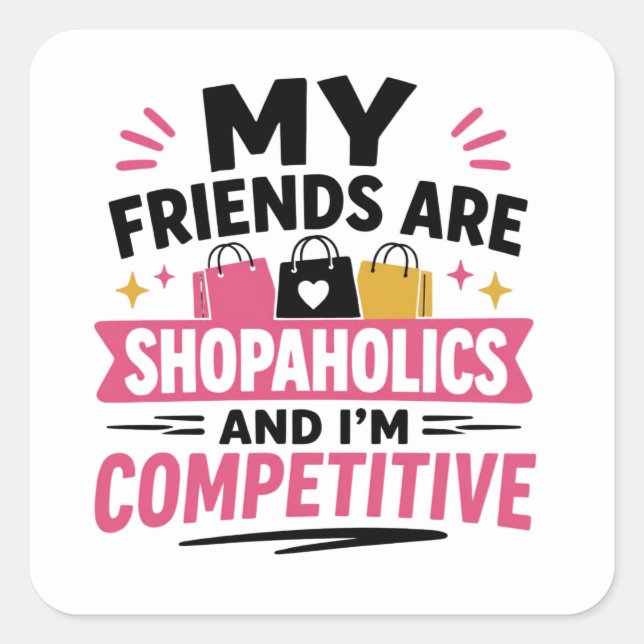 Funny Shopaholics And Im Competitive Quote Square Sticker (Front)