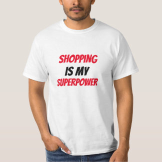 Funny!  Shopping is my SuperPower  T-Shirt