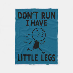 Funny short legs humor jokes don't run, have littl fleece blanket