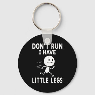 Funny short legs humor jokes don't run, i little l keychain
