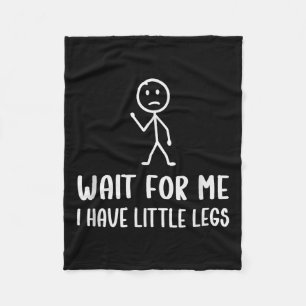 Funny Short Legs Humour Jokes Wait For Me, I Have Fleece Blanket