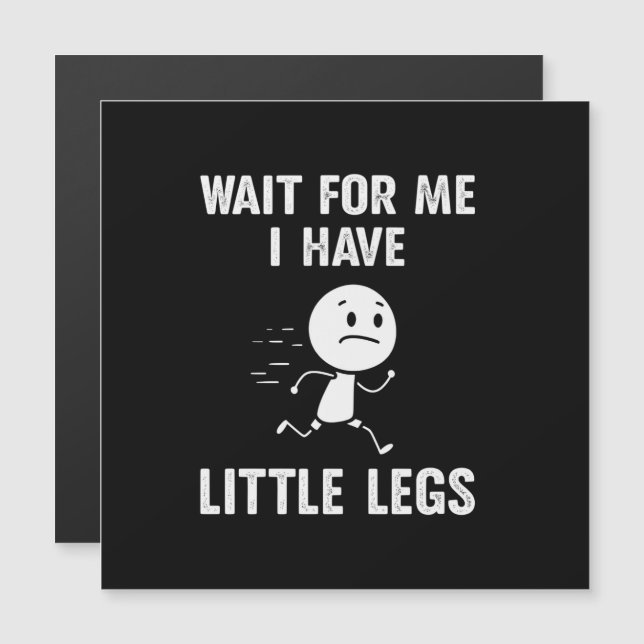 Funny Short Legs Jokes Memes Wait for Me (Front/Back)