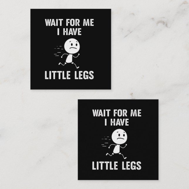 Funny Short Legs Jokes Memes Wait for Me Card (Front/Back)