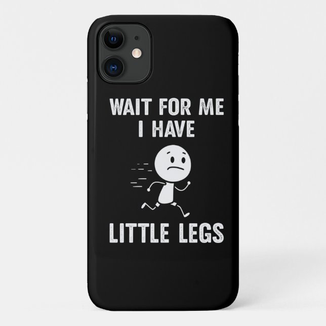 Funny Short Legs Jokes Memes Wait for Me Case-Mate iPhone Case (Back)