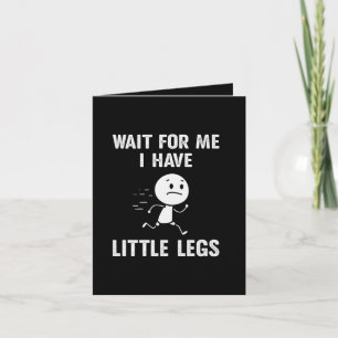 Funny Short Legs Jokes Memes Wait for Me Note Card