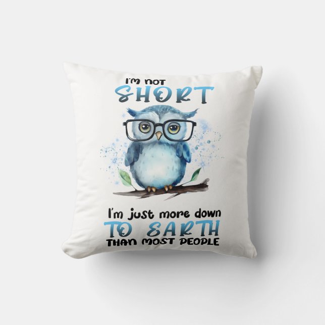 Funny Short Owl Saying Throw Pillow (Front)