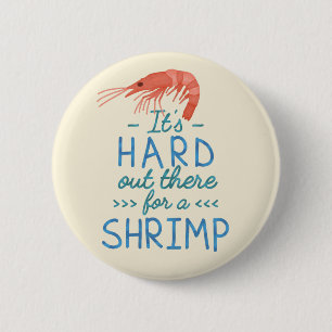 Funny Short People Hard Out There for a Shrimp 2 Inch Round Button