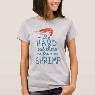 Funny Short People Hard Out There for a Shrimp T-Shirt