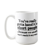 Funny Short People Quote Coffee Mug