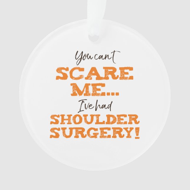 Funny Shoulder Surgery Recovery ‘Scare’ Ornament (Front)