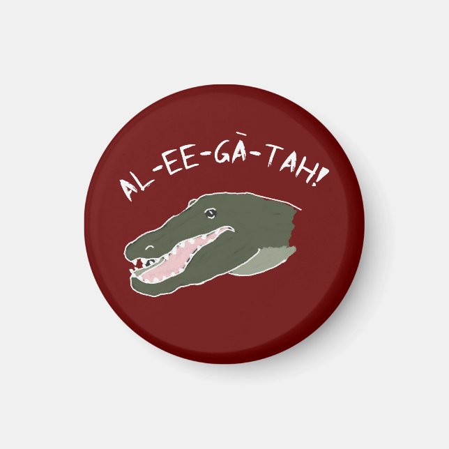 Funny Shout-Out to an Alligator Magnet (Front)