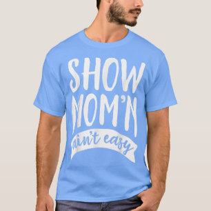Funny Show Mom Ain't Easy Pig Horse Mother's Day  T-Shirt