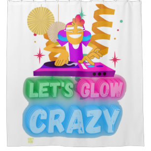 funny shower curtain "LET'S GLOW CRAZY"