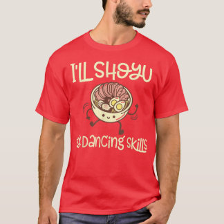 Funny Shoyu Ramen And Dancing - Ramen  T-Shirt