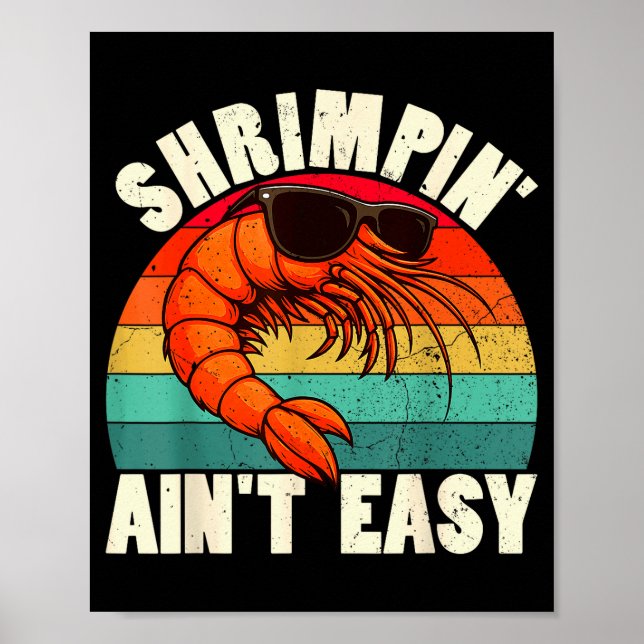 Funny Shrimn' Ain't Easy Shrimp Cool Fishing Fishe Poster (Front)