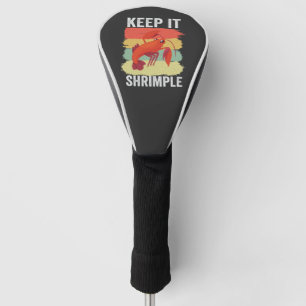 Funny Shrimp Shellfish Keep it Shrimple Fishing  Golf Head Cover