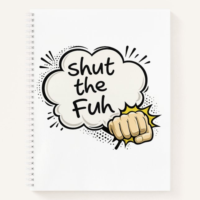 Funny "Shut the Fuh" Comic Style Notebook (Front)