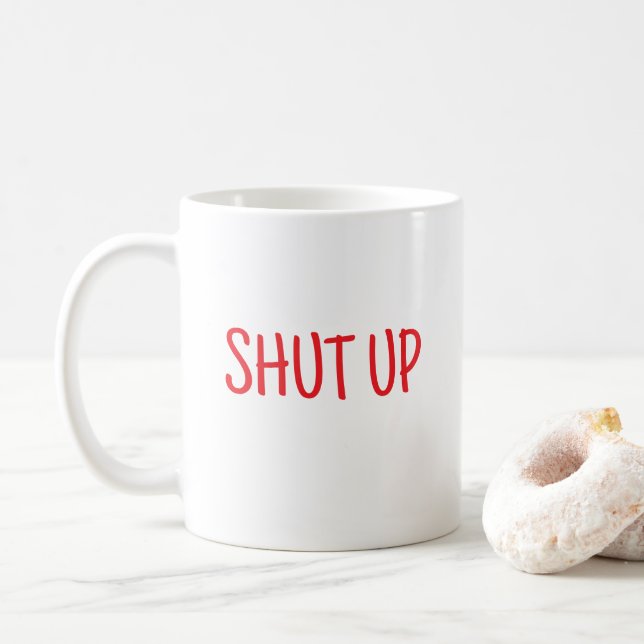 Funny Shut Up Coffee Mug (With Donut)