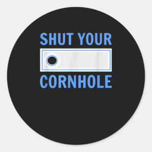 funny shut your cornhole classic round sticker