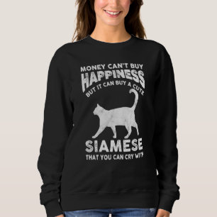 Funny Siamese Cat Money Cant Buy Happiness Joke Sa Sweatshirt