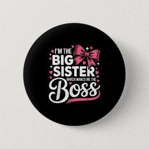 Funny Sibling I'm The Big Sister Which Makes Me Th 2 Inch Round Button