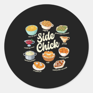 Funny Side Chick Thanksgiving For Men Women Classic Round Sticker