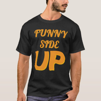 Funny side up T-Shirt