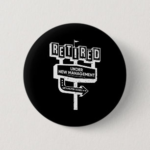 Funny Sign Retired Under New Management See Wife F 2 Inch Round Button