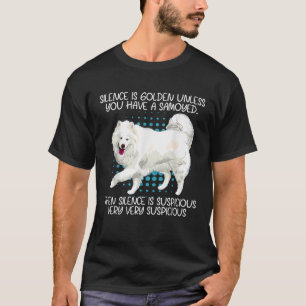 Funny Silence Is Suspicious Very Very Suspicious S T-Shirt