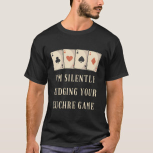 Funny Silently Judging Euchre Game T-Shirt