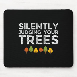 Funny Silently Judging Your Trees Arborist Tree Cl Mouse Pad