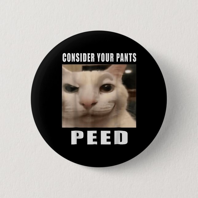Funny Silly Cat Memes By 919 Designs Consider Your 2 Inch Round Button (Front)