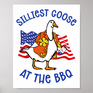 Funny Silly Goose At The Bbq Animal Goose 4th Of J Poster
