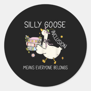 Funny Silly Goose Inclusion Means Everyone Belongs Classic Round Sticker