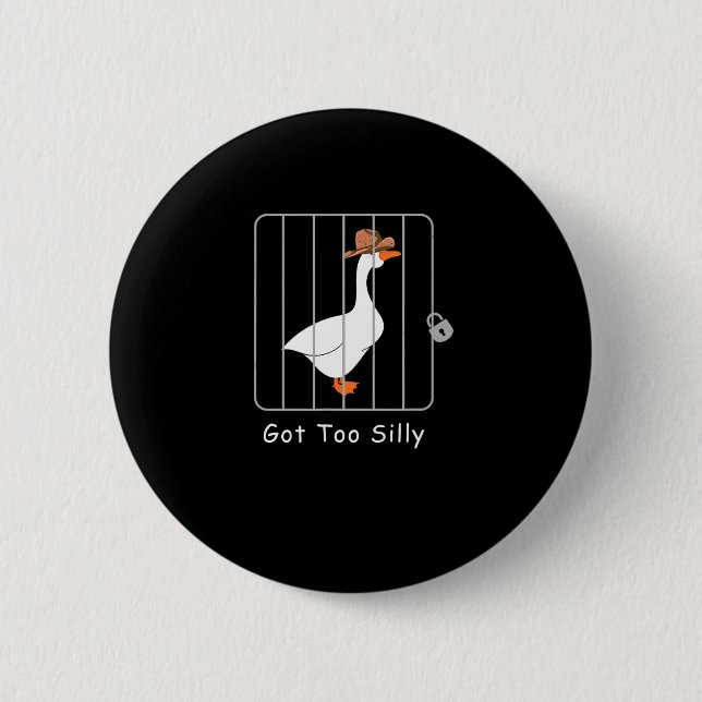 Funny Silly Goose Lover Mugshot Meme - Got Too Sil 2 Inch Round Button (Front)