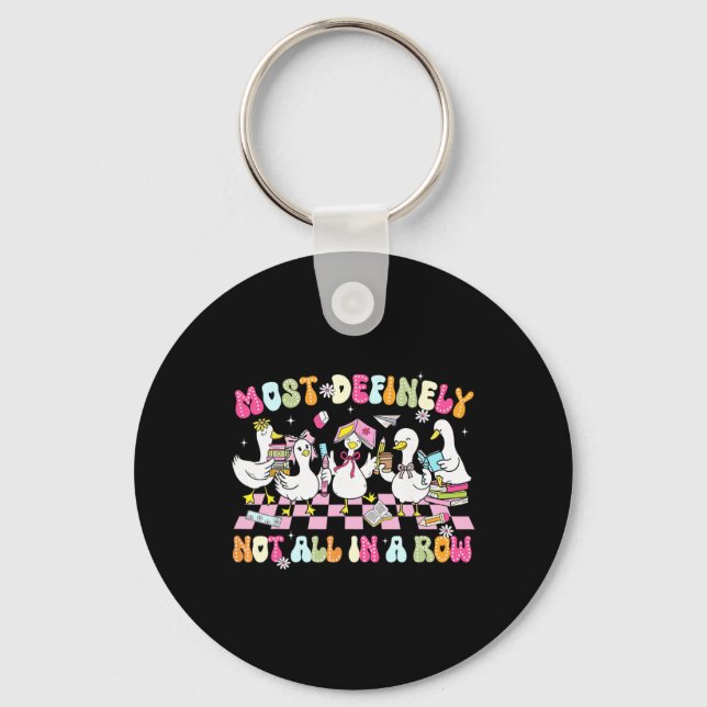 Funny Silly Goose Most Definitely Not All In A Row Keychain (Front)