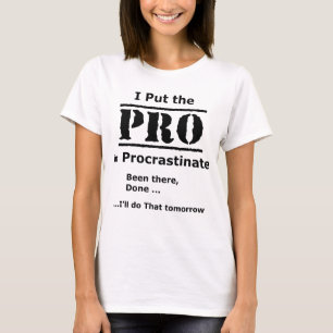 Funny & Simple -  I put the Pro in Procrastinate T-Shirt
