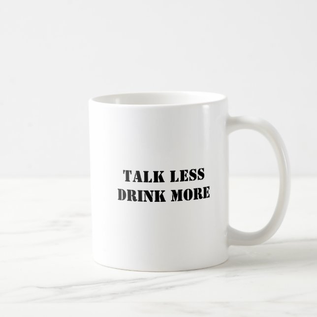 Funny Simple Talk Less Drink More  Coffee Mug (Right)