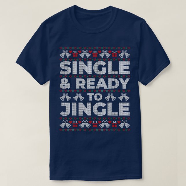 Funny Single And Ready To Jingle Ugly Christmas Sw T-Shirt (Design Front)