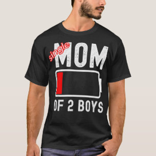 Funny Single Mom of 2 Boys Low Battery Mothers Day T-Shirt