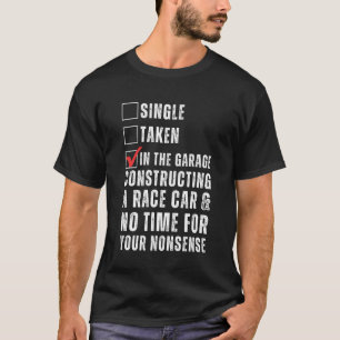 Funny Single Taken in The Garage Constructing a Ra T-Shirt