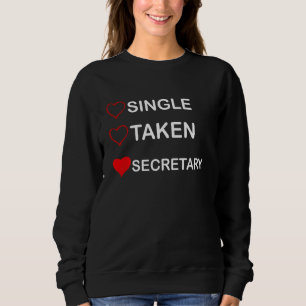 Funny Single Taken Secretary Relationship Status Sweatshirt