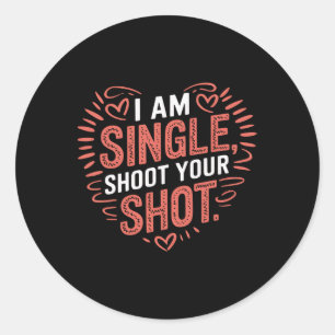 Funny Single Valentine Humor I'm Single Shoot Your Classic Round Sticker